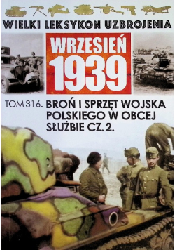Wielki Leksykon Uzbrojenia Tom 316 Broń i sprzęt WP w obcej służbie Część 2
