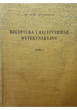 Receptura i Receptariusz weterynaryjny Tom I