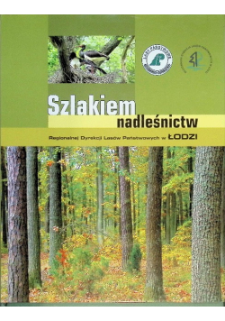 Szlakiem nadleśnictw Regionalnej Dyrekcji Lasów Państwowych w Łodzi