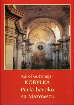 Kobyłka Perła baroku na Mazowszu