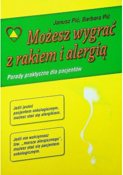 Możesz wygrać z rakiem i alergią