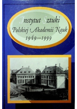 Instytut Sztuki Polskiej Akademii Nauk 1949 - 1999