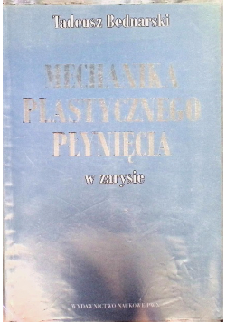 Mechanika plastycznego płynięcia w zarysie