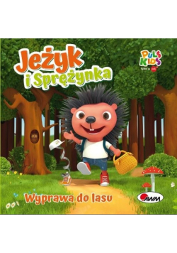 Jeżyk i Sprężynka Wyprawa do lasu