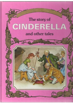 The story of Cinderella and other tales