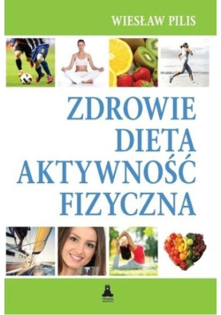 Zdrowie, dieta, atywność fizyczna
