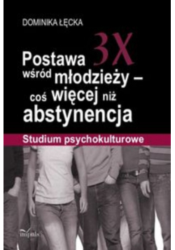 Postawa 3X wśród młodzieży coś więcej niż abstynencja