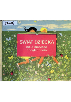 Świat dziecka. Moja pierwsza encyklopedia