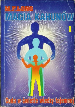 Magia Kahunów Cuda w świetle wiedzy tajemnej Tom 1