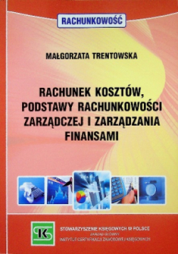 Rachunek kosztów podstawy rachunkowości zarządzającej i zarządzania finansami