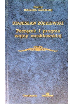 Początek i progres wojny moskiewskiej