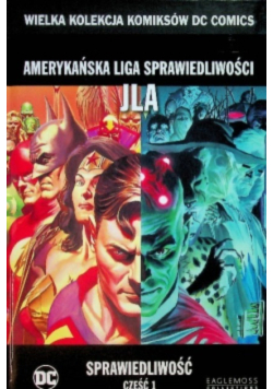 Wielka Kolekcja Komiksów DC Comics Amerykańska liga sprawiedliwości JLA Sprawiedliwość Część 1