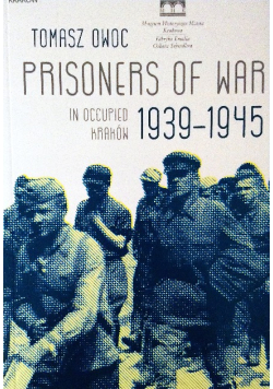 Prisoners of War in Occupied Kraków 1939-1945