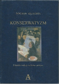 Konserwatyzm Z dziejów tradycji myślenia o polityce