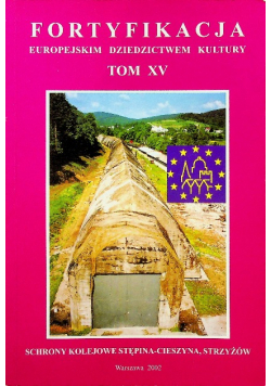 Fortyfikacja Europejskim Dziedzictwem Kultury Tom XV