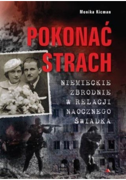 Pokonać strach. Niemieckie zbrodnie w relacji