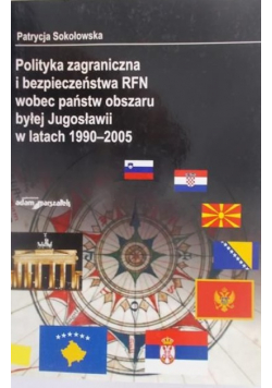 Polityka zagraniczna i bezpieczeństwa RFN wobec państw obszaru byłej Jugosławii w latach 1990-2005