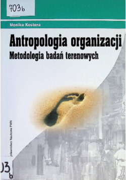 Antropologia organizacji Metodologia badań terenowych