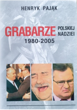 Grabarze polskiej nadziei 1980 - 2005