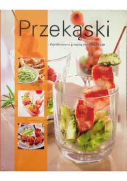 Przekąski Wyrafinowane przepisy na różne okazje