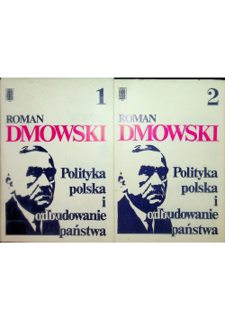 Polityka polska i odbudowanie państwa Tom 1 i 2