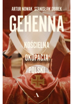 Gehenna. Kościelna okupacja polski