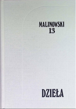 Malinowski Dzieła Tom 13 Ekonomia meksykańskiego systemu targowego