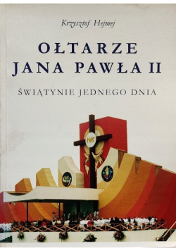 Ołtarze Jana Pawła II