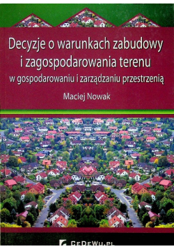 Decyzje o warunkach zabudowy i zagospodarowania terenu w gospodarowaniu i zarządzaniu przestrzenią