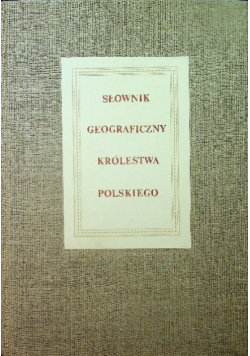 Słownik Geograficzny Królestwa Polskiego Tom 1