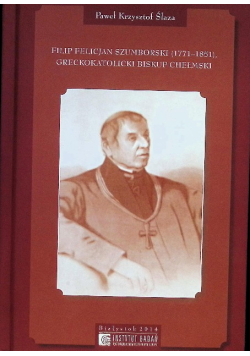 Filip Felicjan Szumborski (1771-1851), grekokatolicki Biskup Chełmski