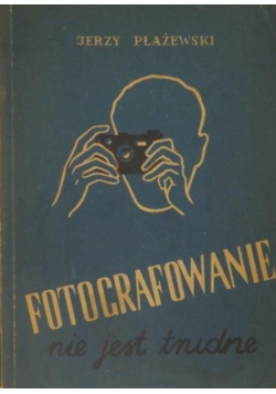 Fotografowanie nie jest trudne