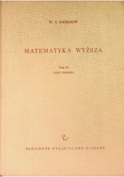 Matematyka wyższa Tom 3 Część  1
