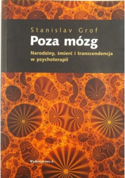 Poza mózg Narodziny śmierć i transcendencja w psychoterapii