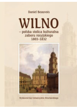 Wilno polska stolica kulturalna zaboru rosyjskiego 1803 - 1832