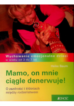 Mamo on mnie ciągle denerwuje