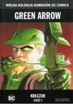 Wielka Kolekcja Komiksów DC Comics Tom 3 Green Arrow Kołczan Część 1