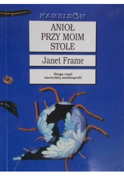 Anioł przy moim stole Część 2 niezwykłej autobiografii