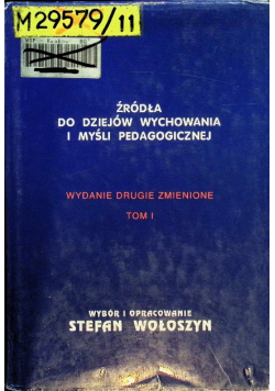 Źródła do dziejów wychowania i myśli pedagogicznej Tom I