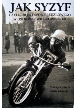 Jak syzyf czyli 80 lat sportu żużlowego w Ostrowie Wielkopolskim