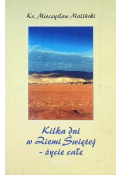 Kilka dni w Ziemi Świętej - życie całe