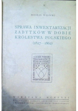 Sprawa inwentaryzacji zabytków w dobie królestwa polskiego 1827-1862 1862 r.