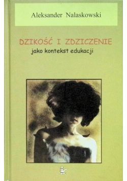 Dzikość i zdziczenie jako kontekst edukacji