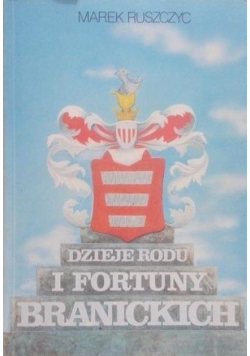 Dzieje rodu i fortuny Branickich