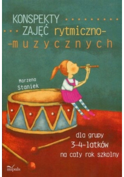 Konspekty zajęć rytmiczno muzycznych dla grupy 3 - 4 latków na cały rok szkolny