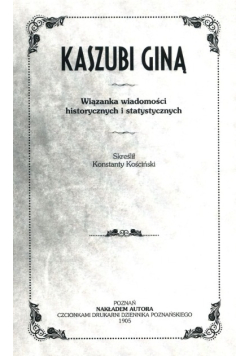Kaszubi giną Wiązanka wiadomości historycznych i statystycznych