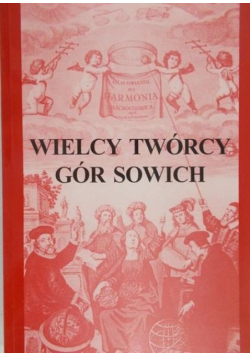 Wielcy twórcy Gór Sowich