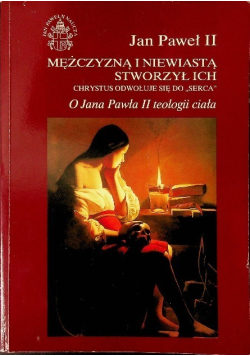 Mężczyzną i niewiastą stworzył ich Chrystus odwołuje się do serca