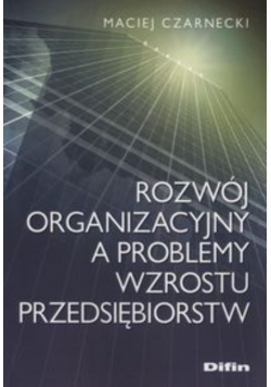 Rozwój organizacyjny a problemy wzrostu przedsiębiorstw