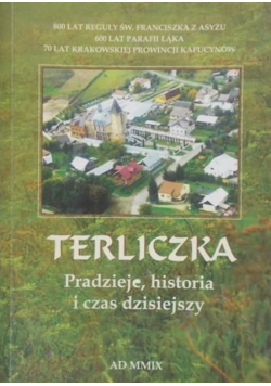 Terliczka. Pradzieje, historia i czas dzisiejszy